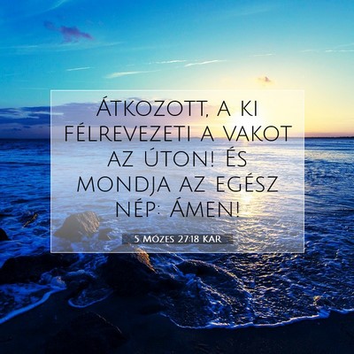 Picture 07 - 5 Mózes 27:18 KAR - Átkozott, a ki félrevezeti a vakot az úton! - Bible Verse Picture