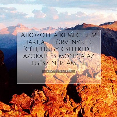 Picture 07 - 5 Mózes 27:26 KAR - Átkozott, a ki meg nem tartja e törvénynek - Bible Verse Picture