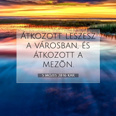 Picture 07 - 5 Mózes 28:16 KAR - Átkozott leszesz a városban, és átkozott a - Bible Verse Picture