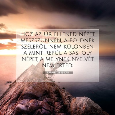 Picture 07 - 5 Mózes 28:49 KAR - Hoz az Úr ellened népet meszszünnen, a - Bible Verse Picture