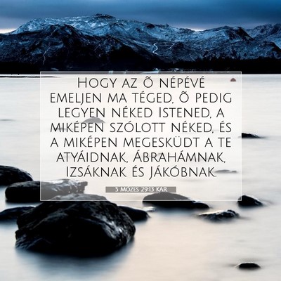 Picture 07 - 5 Mózes 29:13 KAR - Hogy az õ népévé emeljen ma téged, õ pedig - Bible Verse Picture