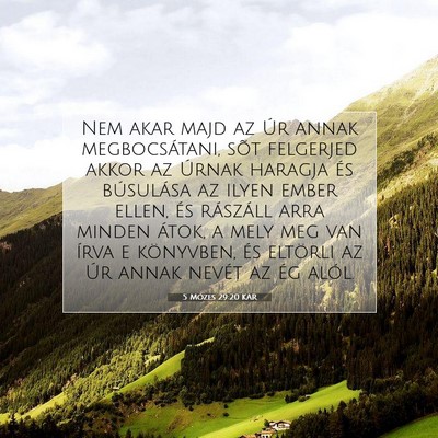 Picture 07 - 5 Mózes 29:20 KAR - Nem akar majd az Úr annak megbocsátani, sõt - Bible Verse Picture