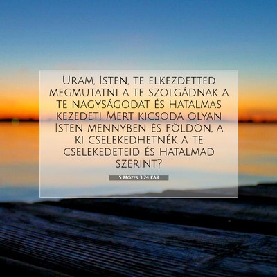 Picture 07 - 5 Mózes 3:24 KAR - Uram, Isten, te elkezdetted megmutatni a te - Bible Verse Picture