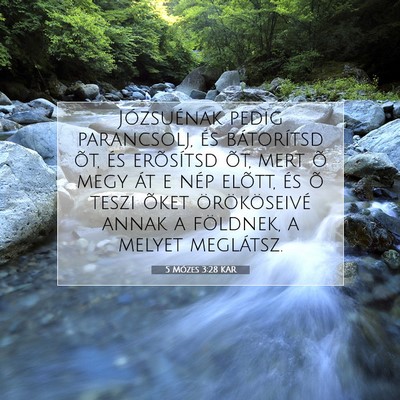 Picture 07 - 5 Mózes 3:28 KAR - Józsuénak pedig parancsolj, és bátorítsd - Bible Verse Picture