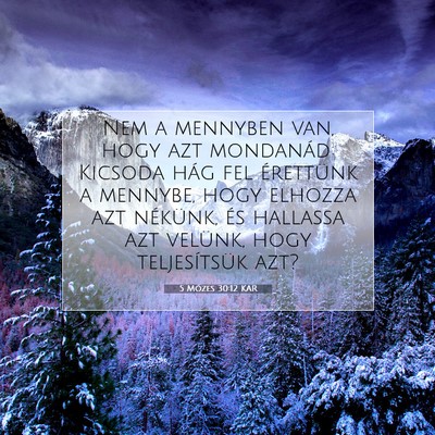Picture 07 - 5 Mózes 30:12 KAR - Nem a mennyben van, hogy azt mondanád: Kicsoda - Bible Verse Picture
