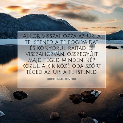 Picture 07 - 5 Mózes 30:3 KAR - Akkor visszahozza az Úr, a te Istened a te - Bible Verse Picture