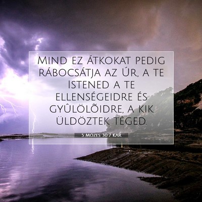 Picture 07 - 5 Mózes 30:7 KAR - Mind ez átkokat pedig rábocsátja az Úr, a te - Bible Verse Picture