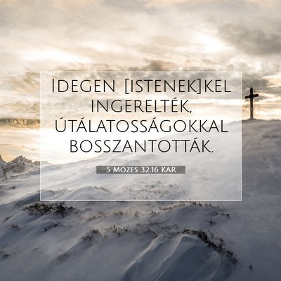 Picture 07 - 5 Mózes 32:16 KAR - Idegen [istenek]kel ingerelték, - Bible Verse Picture