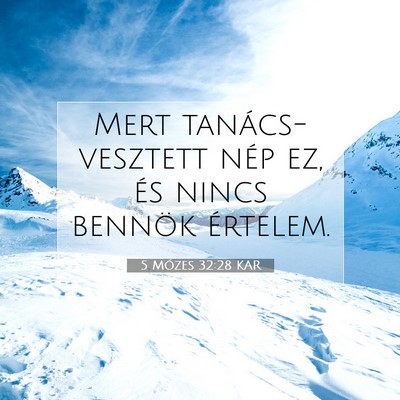 Picture 07 - 5 Mózes 32:28 KAR - Mert tanács-vesztett nép ez, és nincs bennök - Bible Verse Picture