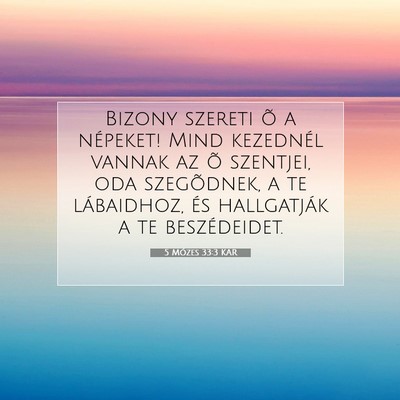 Picture 07 - 5 Mózes 33:3 KAR - Bizony szereti õ a népeket! Mind kezednél - Bible Verse Picture