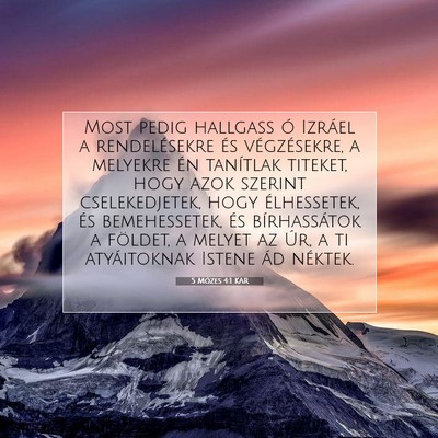 Picture 07 - 5 Mózes 4:1 KAR - Most pedig hallgass ó Izráel a rendelésekre - Bible Verse Picture