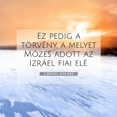 Picture 07 - 5 Mózes 4:44 KAR - Ez pedig a törvény, a melyet Mózes adott az - Bible Verse Picture