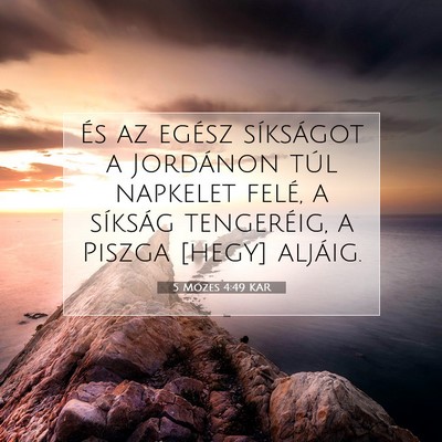Picture 07 - 5 Mózes 4:49 KAR - És az egész síkságot a Jordánon túl - Bible Verse Picture