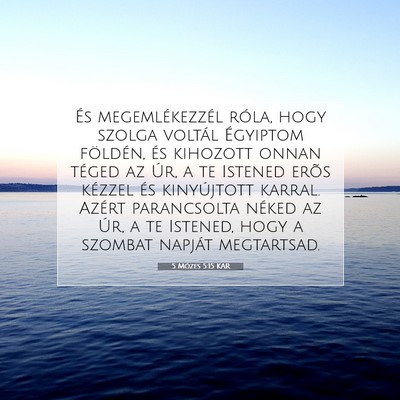 Picture 07 - 5 Mózes 5:15 KAR - És megemlékezzél róla, hogy szolga voltál - Bible Verse Picture
