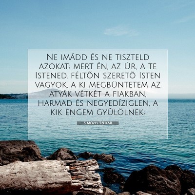 Picture 07 - 5 Mózes 5:9 KAR - Ne imádd és ne tiszteld azokat; mert én, az - Bible Verse Picture