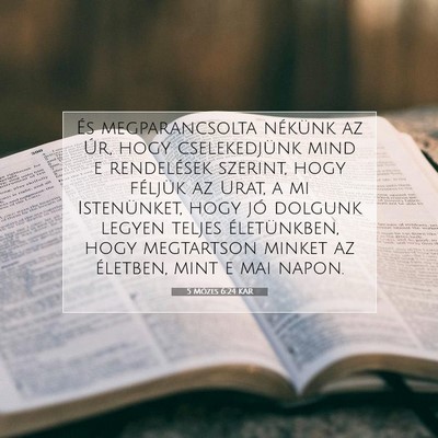 Picture 07 - 5 Mózes 6:24 KAR - És megparancsolta nékünk az Úr, hogy - Bible Verse Picture