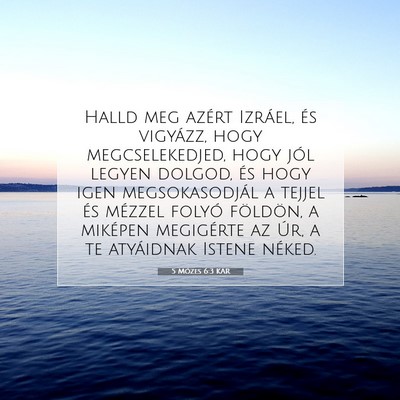 Picture 07 - 5 Mózes 6:3 KAR - Halld meg azért Izráel, és vigyázz, hogy - Bible Verse Picture