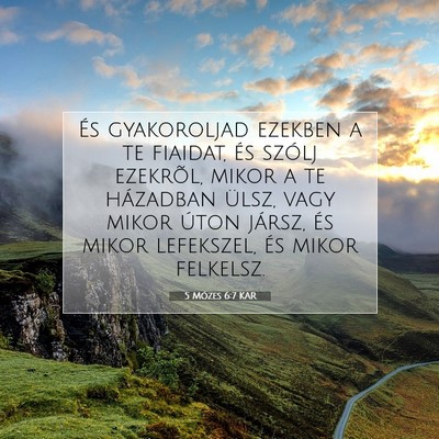 Picture 07 - 5 Mózes 6:7 KAR - És gyakoroljad ezekben a te fiaidat, és szólj - Bible Verse Picture