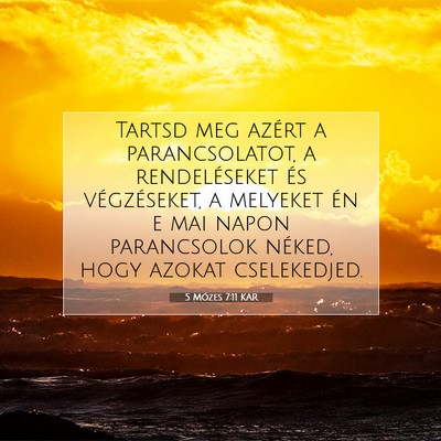 Picture 07 - 5 Mózes 7:11 KAR - Tartsd meg azért a parancsolatot, a - Bible Verse Picture