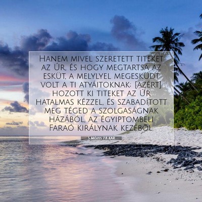 Picture 07 - 5 Mózes 7:8 KAR - Hanem mivel szeretett titeket az Úr, és hogy - Bible Verse Picture