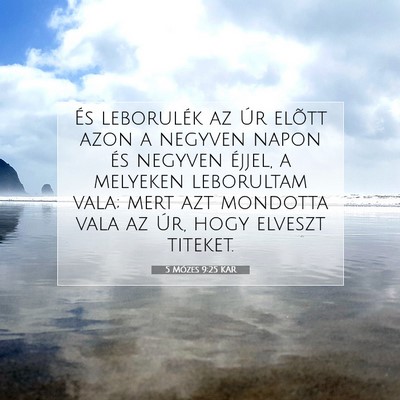 Picture 07 - 5 Mózes 9:25 KAR - És leborulék az Úr elõtt azon a negyven napon - Bible Verse Picture