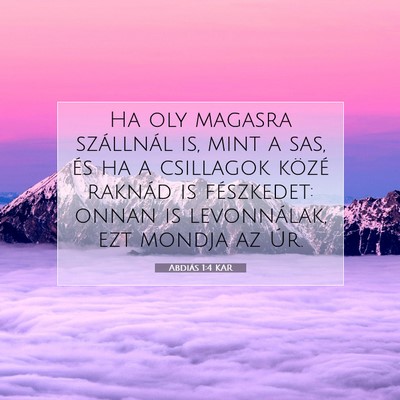 Picture 07 - Abdiás 1:4 KAR - Ha oly magasra szállnál is, mint a sas, és ha - Bible Verse Picture