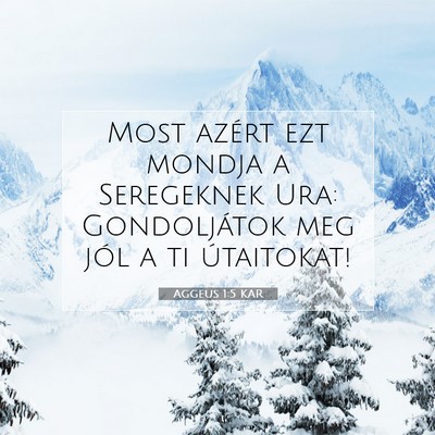 Picture 07 - Aggeus 1:5 KAR - Most azért ezt mondja a Seregeknek Ura: - Bible Verse Picture