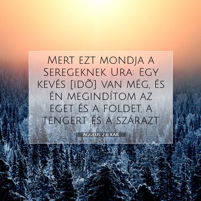 Picture 07 - Aggeus 2:6 KAR - Mert ezt mondja a Seregeknek Ura: Egy kevés - Bible Verse Picture
