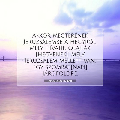 Picture 07 - Apostolok 1:12 KAR - Akkor megtérének Jeruzsálembe a hegyrõl, mely - Bible Verse Picture
