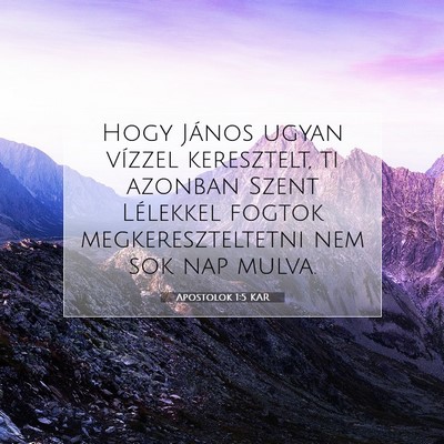 Picture 07 - Apostolok 1:5 KAR - Hogy János ugyan vízzel keresztelt, ti azonban - Bible Verse Picture