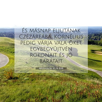 Picture 07 - Apostolok 10:24 KAR - És másnap eljutának Czézáreába. Kornélius - Bible Verse Picture