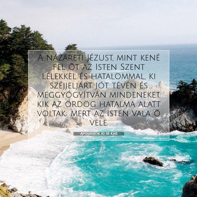 Picture 07 - Apostolok 10:38 KAR - A názáreti Jézust, mint kené fel õt az Isten - Bible Verse Picture