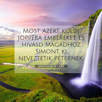 Picture 07 - Apostolok 10:5 KAR - Most azért küldj Joppéba embereket, és hivasd - Bible Verse Picture