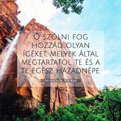 Picture 07 - Apostolok 11:14 KAR - Õ szólni fog hozzád olyan ígéket, melyek - Bible Verse Picture