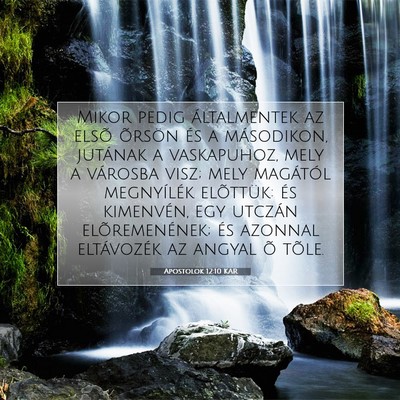 Picture 07 - Apostolok 12:10 KAR - Mikor pedig általmentek az elsõ õrsön és a - Bible Verse Picture