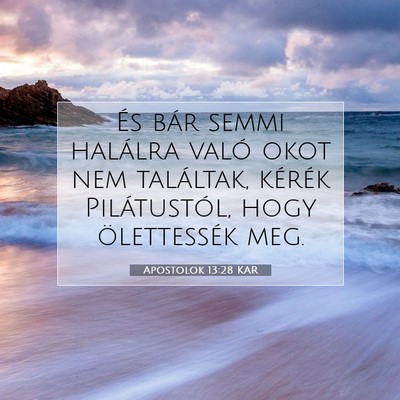 Picture 07 - Apostolok 13:28 KAR - És bár semmi halálra való okot nem találtak, - Bible Verse Picture