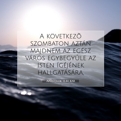 Picture 07 - Apostolok 13:44 KAR - A következõ szombaton aztán majdnem az egész - Bible Verse Picture
