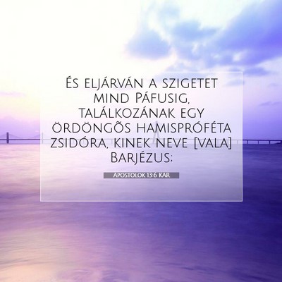 Picture 07 - Apostolok 13:6 KAR - És eljárván a szigetet mind Páfusig, - Bible Verse Picture
