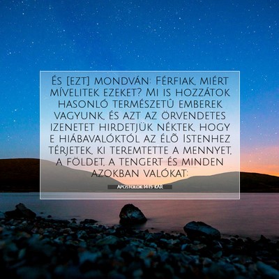 Picture 07 - Apostolok 14:15 KAR - És [ezt] mondván: Férfiak, miért mívelitek - Bible Verse Picture