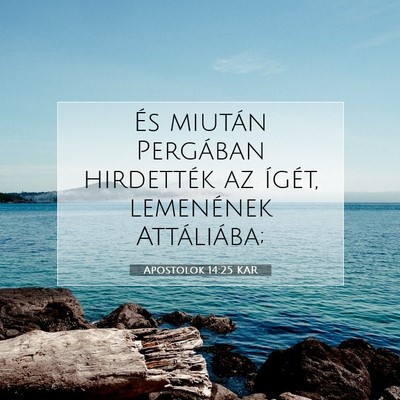 Picture 07 - Apostolok 14:25 KAR - És miután Pergában hirdették az ígét, - Bible Verse Picture