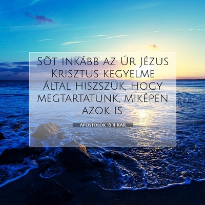 Picture 07 - Apostolok 15:11 KAR - Sõt inkább az Úr Jézus Krisztus kegyelme - Bible Verse Picture