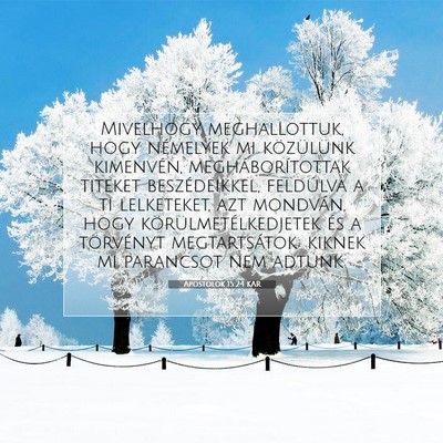 Picture 07 - Apostolok 15:24 KAR - Mivelhogy meghallottuk, hogy némelyek mi - Bible Verse Picture