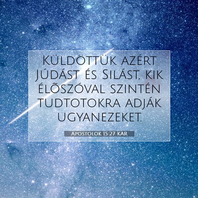 Picture 07 - Apostolok 15:27 KAR - Küldöttük azért Júdást és Silást, kik - Bible Verse Picture