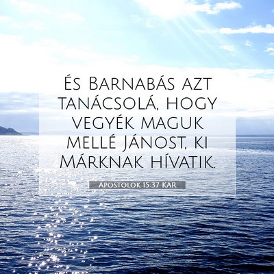 Picture 07 - Apostolok 15:37 KAR - És Barnabás azt tanácsolá, hogy vegyék maguk - Bible Verse Picture