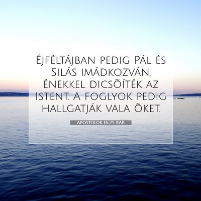 Picture 07 - Apostolok 16:25 KAR - Éjféltájban pedig Pál és Silás - Bible Verse Picture