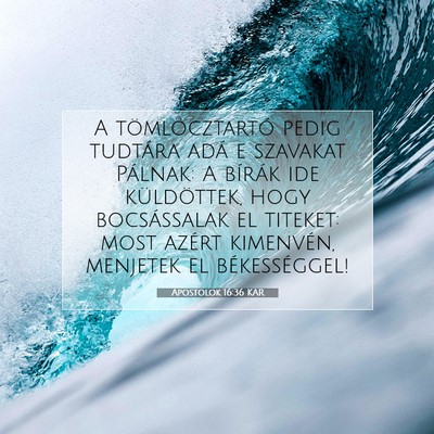Picture 07 - Apostolok 16:36 KAR - A tömlöcztartó pedig tudtára adá e szavakat - Bible Verse Picture