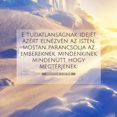 Picture 07 - Apostolok 17:30 KAR - E tudatlanságnak idejét azért elnézvén az - Bible Verse Picture
