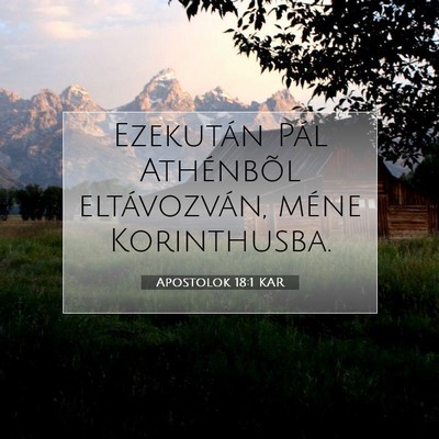 Picture 07 - Apostolok 18:1 KAR - Ezekután Pál Athénbõl eltávozván, méne - Bible Verse Picture