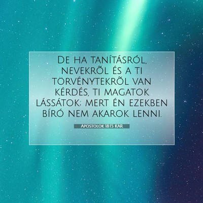 Picture 07 - Apostolok 18:15 KAR - De ha tanításról, nevekrõl és a ti - Bible Verse Picture