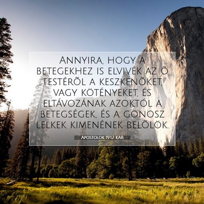 Picture 07 - Apostolok 19:12 KAR - Annyira, hogy a betegekhez is elvivék az õ - Bible Verse Picture